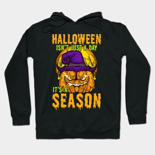 Halloween Isn't Just A Day It's A Season Hoodie